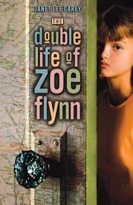 The Double Life of Zoe Flynn - Janet Lee Carey