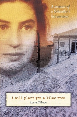 I Will Plant You a Lilac Tree: A Memoir of a Schindler's List Survivor - Laura Hillman