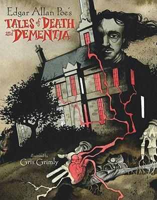 Edgar Allan Poe's Tales of Death and Dementia - Gris Grimly