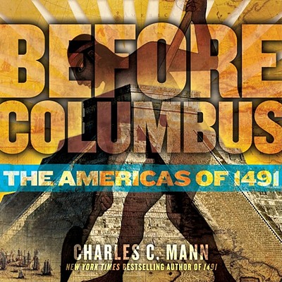 Before Columbus: The Americas of 1491 - Charles C. Mann