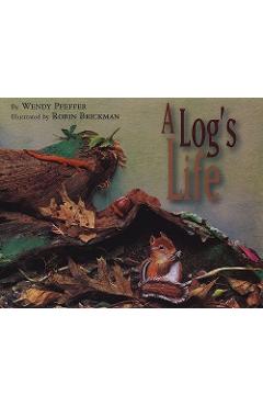 Poza produsului A Log's Life - Wendy Pfeffer