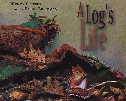 A Log's Life - Wendy Pfeffer