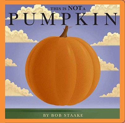 This Is Not a Pumpkin - Bob Staake