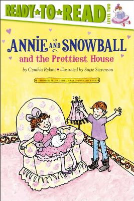 Annie and Snowball and the Prettiest House: The Second Book of Their Adventures - Cynthia Rylant