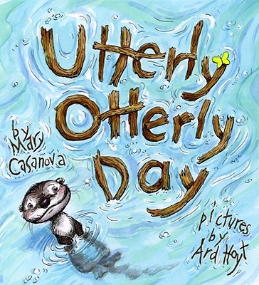 Utterly Otterly Day - Mary Casanova