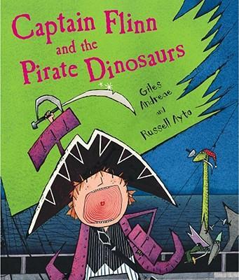 Captain Flinn and the Pirate Dinosaurs - Giles Andreae