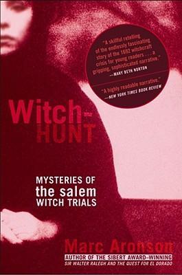 Witch-Hunt: Mysteries of the Salem Witch Trials - Marc Aronson
