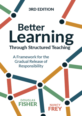 Better Learning Through Structured Teaching: A Framework for the Gradual Release of Responsibility - Douglas Fisher