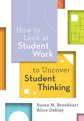 How to Look at Student Work to Uncover Student Thinking - Susan M. Brookhart