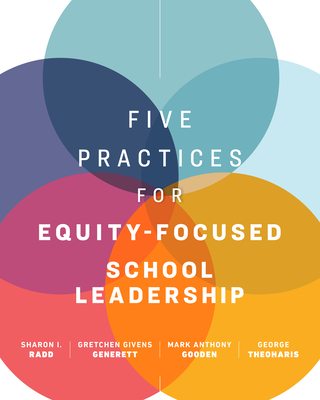 Five Practices for Equity-Focused School Leadership - Sharon I. Radd
