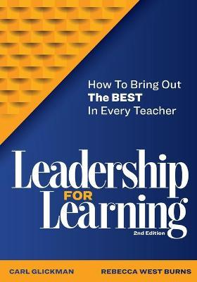 Leadership for Learning: How to Bring Out the Best in Every Teacher - Carl Glickman