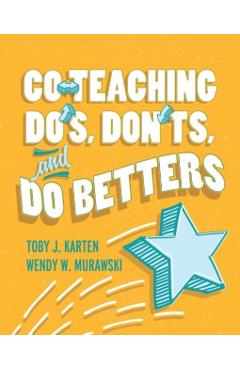 Co-Teaching Do's, Don'ts, and Do Betters - Toby J. Karten