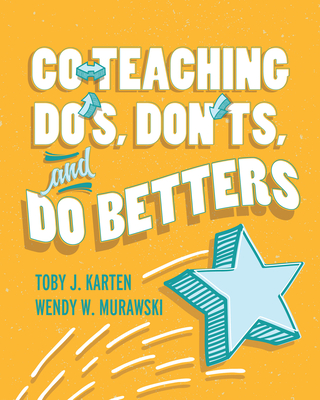 Co-Teaching Do's, Don'ts, and Do Betters - Toby J. Karten