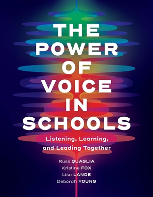 The Power of Voice in Schools: Listening, Learning, and Leading Together - Russ Quaglia