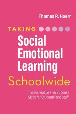 Taking Social-Emotional Learning Schoolwide: The Formative Five Success Skills for Students and Staff - Thomas R. Hoerr