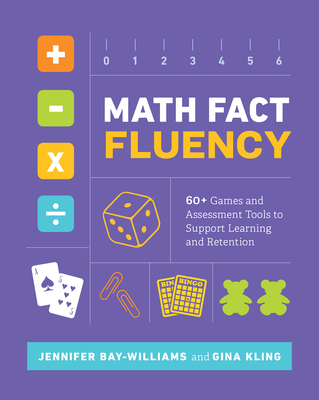 Math Fact Fluency: 60+ Games and Assessment Tools to Support Learning and Retention - Jennifer Bay-williams