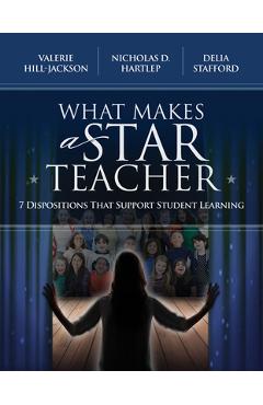 Coperta cărții 'What Makes a Star Teacher: 7 Dispositions That Support Student Learning - Valerie Hill-jackson'