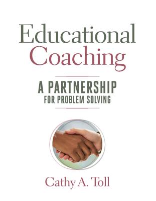 Educational Coaching: A Partnership for Problem Solving - Cathy A. Toll