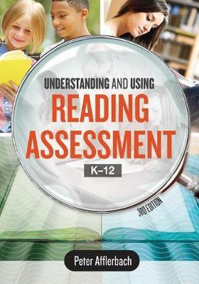 Understanding and Using Reading Assessment, K-12 - Peter Afflerbach
