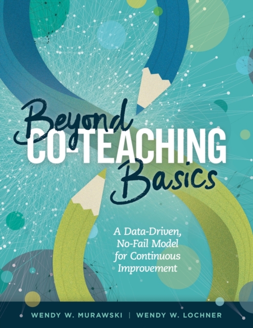 Beyond Co-Teaching Basics: A Data-Driven, No-Fail Model for Continuous Improvement - Wendy W. Murawski