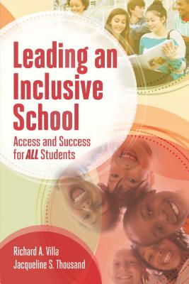 Leading an Inclusive School: Access and Success for All Students - Richard A. Villa