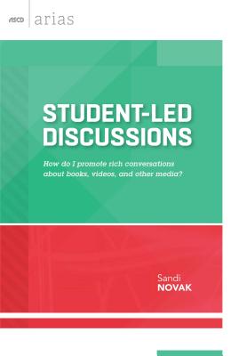 Student-Led Discussions: How Do I Promote Rich Conversations about Books, Videos, and Other Media? - Sandi Novak