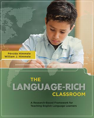 The Language-Rich Classroom: A Research-Based Framework for Teaching English Language Learners - P�rsida Himmele