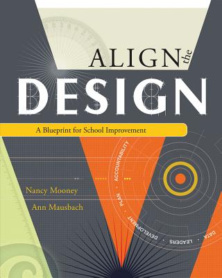 Align the Design: A Blueprint for School Improvement - Nancy J. Mooney