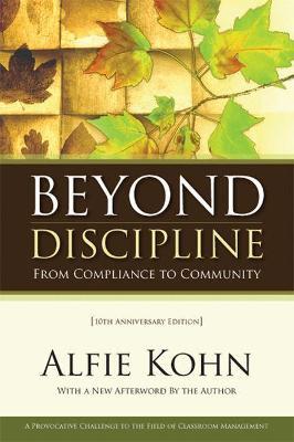 Beyond Discipline: From Compliance to Community, 10th Anniversary Edition - Alfie Kohn
