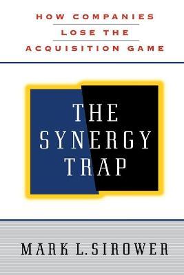 The Synergy Trap - Mark L. Sirower