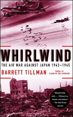 Whirlwind: The Air War Against Japan, 1942-1945 - Barrett Tillman