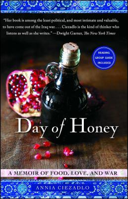 Day of Honey: A Memoir of Food, Love, and War - Annia Ciezadlo