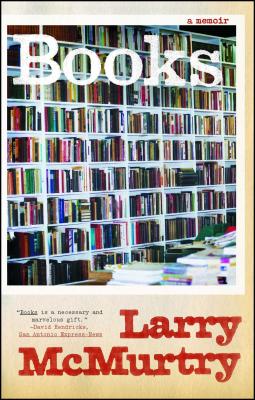 Books: A Memoir - Larry Mcmurtry