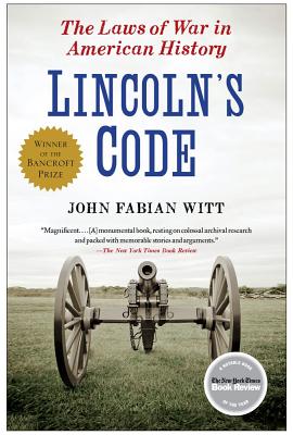 Lincoln's Code: The Laws of War in American History - John Fabian Witt