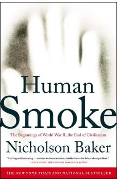Coperta cărții 'Human Smoke: The Beginnings of World War II, the End of Civilization - Nicholson Baker'