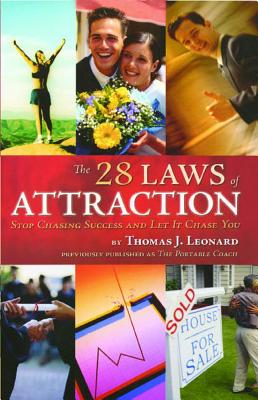 The 28 Laws of Attraction: Stop Chasing Success and Let It Chase You - Thomas J. Leonard
