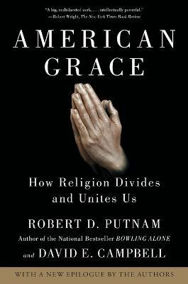 American Grace: How Religion Divides and Unites Us - Robert D. Putnam