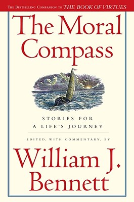 The Moral Compass: Stories for a Life's Journey - William J. Bennett