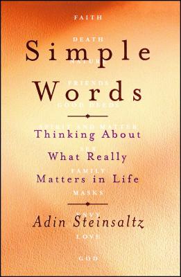 Simple Words: Thinking about What Really Matters in Life - Adin Steinsaltz