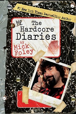 The Hardcore Diaries - Mick Foley