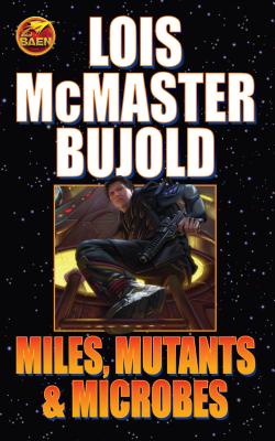 Miles, Mutants and Microbes - Lois Mcmaster Bujold