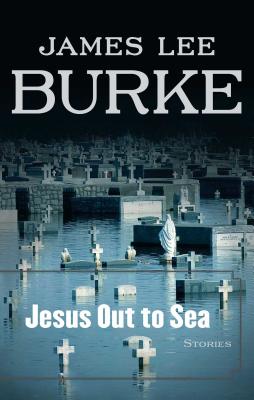 Jesus Out to Sea - James Lee Burke