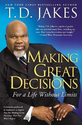 Making Great Decisions: For a Life Without Limits - T. D. Jakes