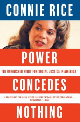 Power Concedes Nothing: The Unfinished Fight for Social Justice in America - Connie Rice