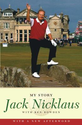 Jack Nicklaus: My Story - Jack Nicklaus