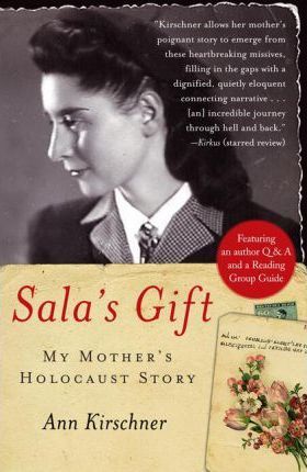 Sala's Gift: My Mother's Holocaust Story - Ann Kirschner
