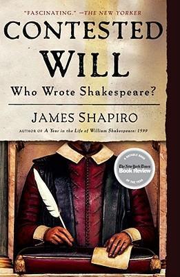 Contested Will: Who Wrote Shakespeare? - James Shapiro