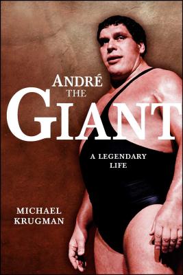 Andre the Giant: A Legendary Life a Legendary Life (Original) - Michael Krugman
