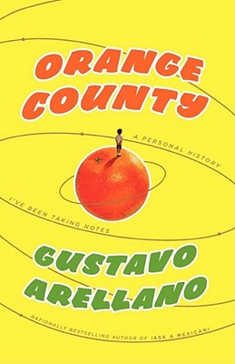 Orange County: A Personal History - Gustavo Arellano