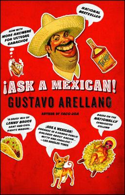Ask a Mexican! - Gustavo Arellano